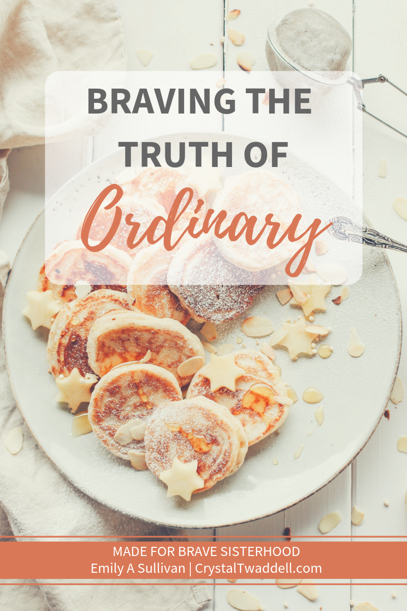 Braving the Truth of Ordinary