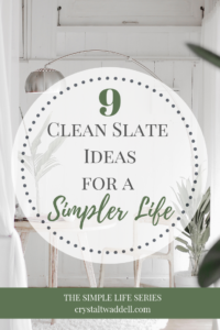 9 Clean Slate Ideas for a Simpler Life | Simplicity | Intentional Living
